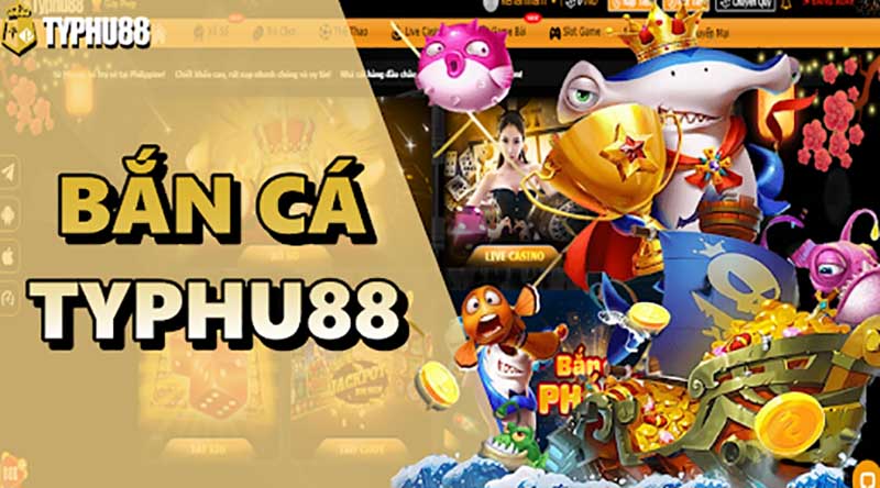 Bắn cá Typhu88 - Game đua top săn boss đổi thưởng