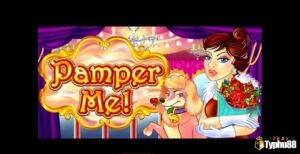 Pamper Me: Trải nghiệm Slot thượng lưu của Habanero