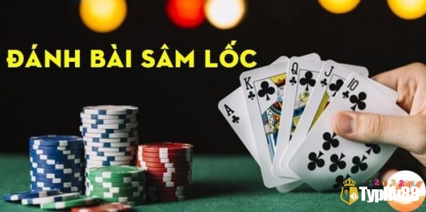 Cách chơi bài sâm lốc - Kinh nghiệm chơi bài sâm lốc hay nhất