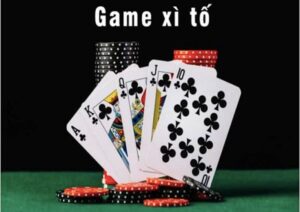 Game xì tố - Hướng dẫn cách, luật chơi xì tố mới nhất