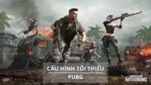 Cấu hình chơi Pubg tối thiểu khi chơi, khuyến nghị cơ bản