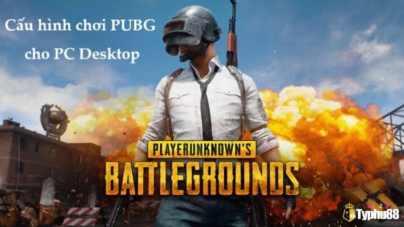 Cách điều chỉnh Cấu hình chơi Pubg hiệu quả