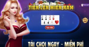 Tien len mien Nam - Cách chơi đơn giản, dễ hiểu cho tân thủ