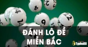 Cách đánh lô đề miền bắc đúng luật, hiệu quả để thắng lớn