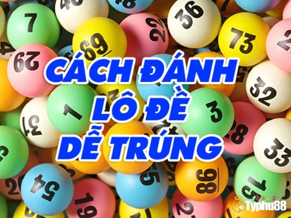 Cách đánh lô hay trúng theo bạc nhớ