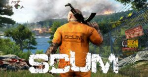 SCUM - Tựa game sinh tồn thế giới mở đầy thử thách