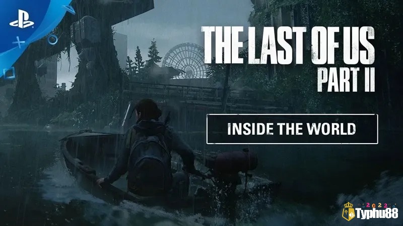 The Last of Us Part II mang đến những câu chuyện đầy hấp dẫn