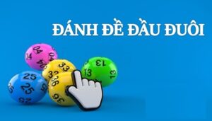 Cách đánh lô đầu đuôi hiệu quả: Phương pháp và kinh nghiệm