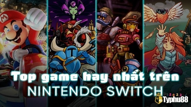 Game hay trên nintendo switch: 25+ game đáng chơi nhất 2025