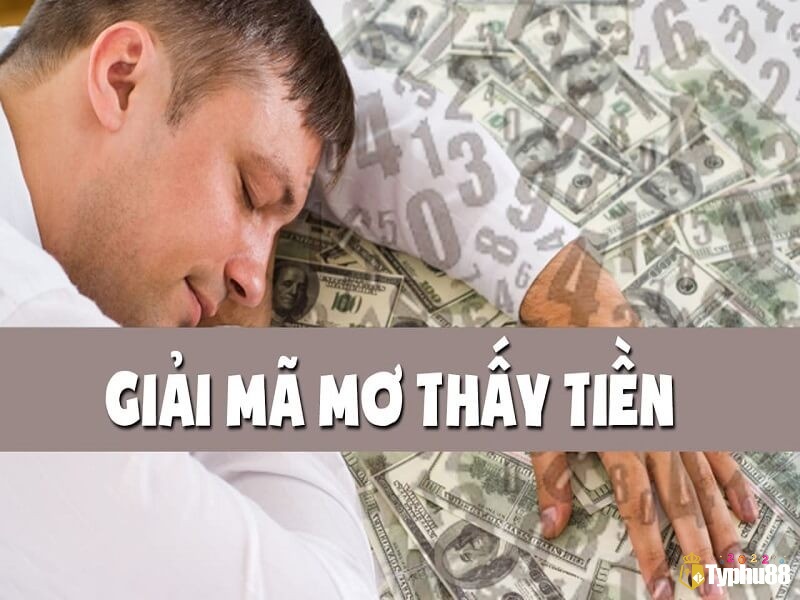 Giải mã giấc mơ thấy tiền với từng chi tiết mơ
