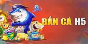 Game bắn cá H5 - Game bắn cá đẹp mắt với lối chơi hấp dẫn