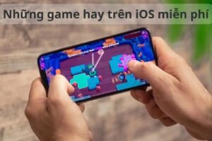 Những game hay trên ios miễn phí đáng chơi nhất 2025