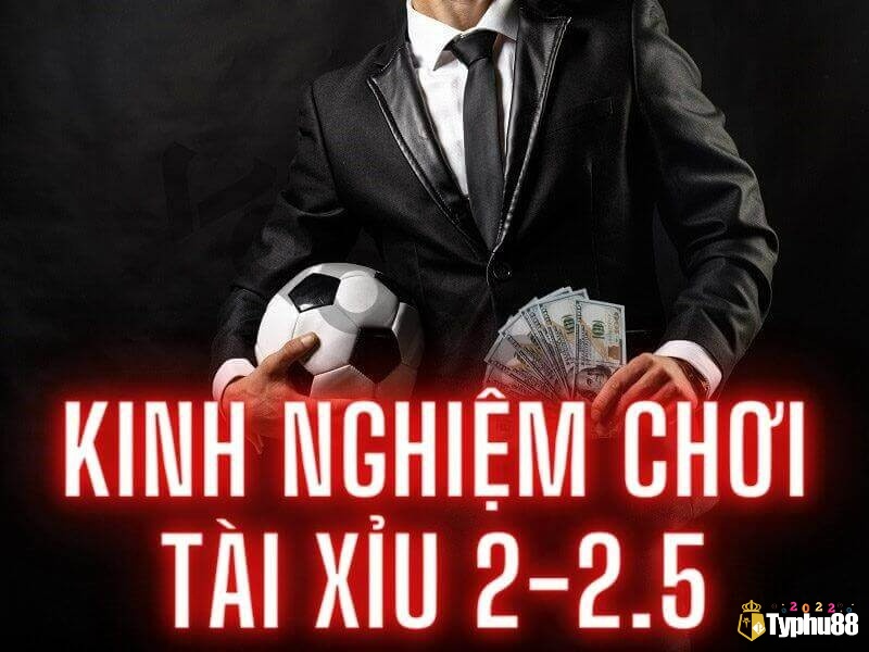 Phân tích lối chơi, phong độ, lịch sử đối đầu để chọn thời điểm hợp lý đặt kèo 2 2.5