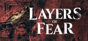 Game Layers of Fear (2023): Tái định nghĩa nỗi sợ hãi tâm lý