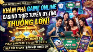 Game online chơi cùng bạn bè: Casino trực tuyến uy tín thưởng
