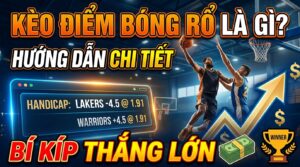 Kèo điểm bóng rổ là gì? Hướng dẫn chi tiết, bí kíp thắng lớn