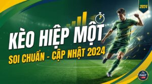 Kèo hiệp một bóng đá: Soi chuẩn, cập nhật siêu tốc 2026